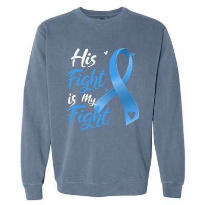 His Fight Is My Fight Prostate Cancer Awareness Month Ribbon Garment-Dyed Sweatshirt