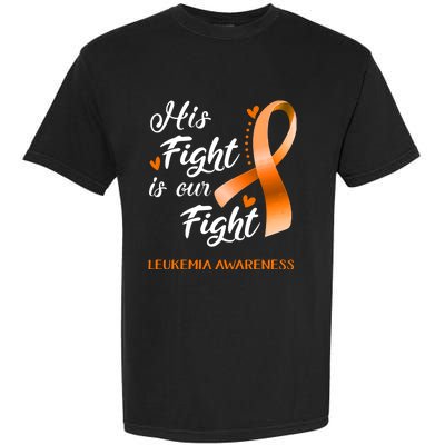 His Fight Is Our Fight Leukemia Awareness Support Leukemia Warrior Gifts Garment-Dyed Heavyweight T-Shirt