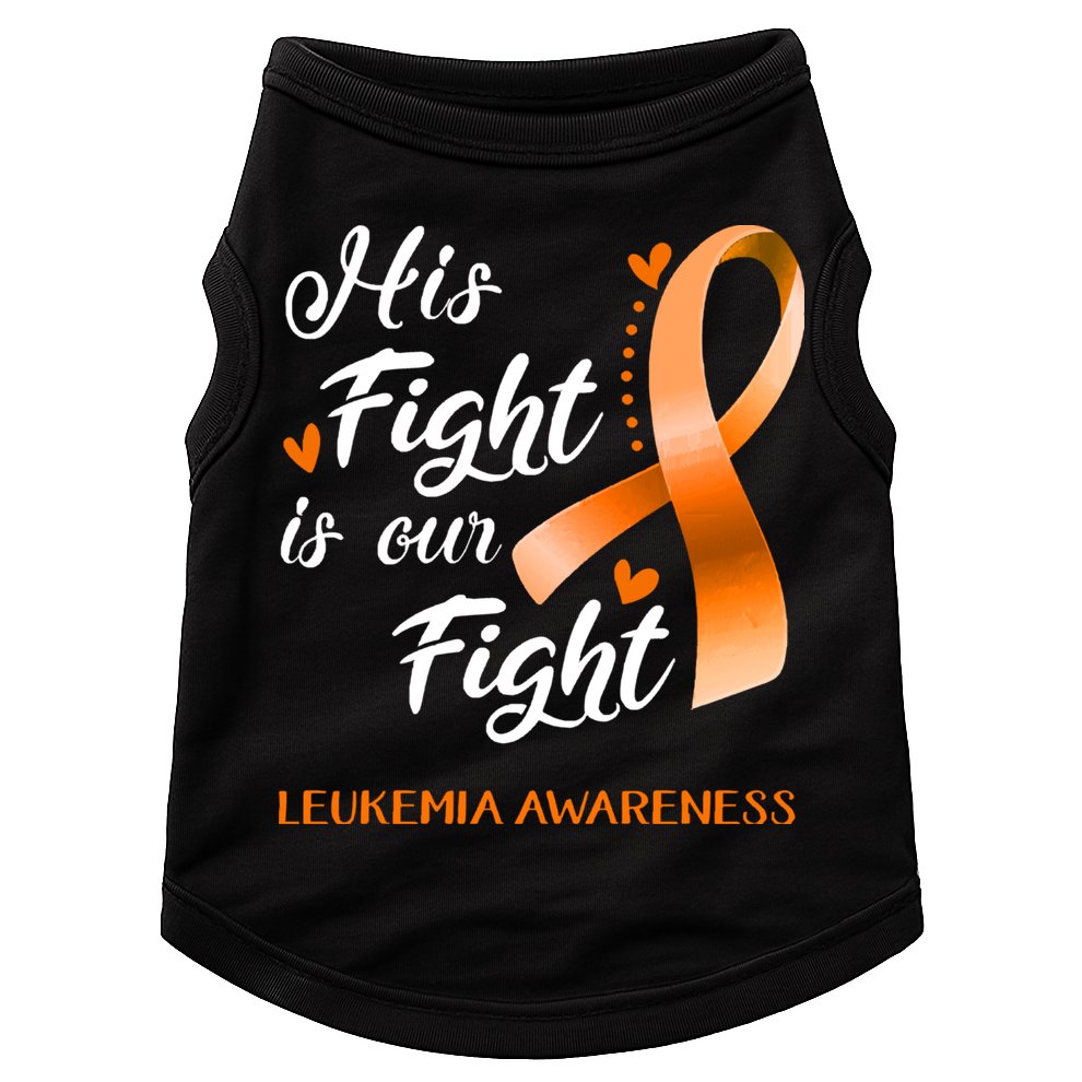 His Fight Is Our Fight Leukemia Awareness Support Leukemia Warrior Gifts Doggie Tank