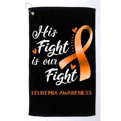 His Fight Is Our Fight Leukemia Awareness Support Leukemia Warrior Gifts Golf Towel