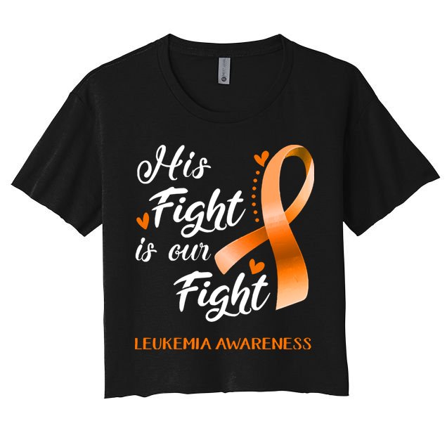 His Fight Is Our Fight Leukemia Awareness Support Leukemia Warrior Gifts Crop Top
