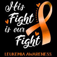 His Fight Is Our Fight Leukemia Awareness Support Leukemia Warrior Gifts Womens T-Shirt
