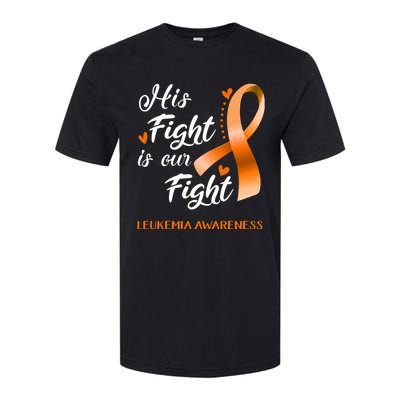 His Fight Is Our Fight Leukemia Awareness Support Leukemia Warrior Gifts Softstyle® CVC T-Shirt