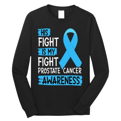 His Fight Is My Fight Prostate Cancer Awareness Support Long Sleeve Shirt