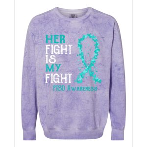 Her Fight Is My Fight Ptsd Awareness Funny Gift Colorblast Crewneck Sweatshirt