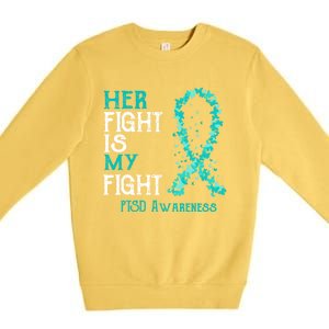 Her Fight Is My Fight Ptsd Awareness Funny Gift Premium Crewneck Sweatshirt