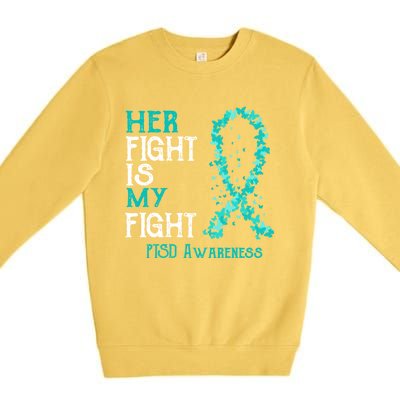 Her Fight Is My Fight Ptsd Awareness Funny Gift Premium Crewneck Sweatshirt