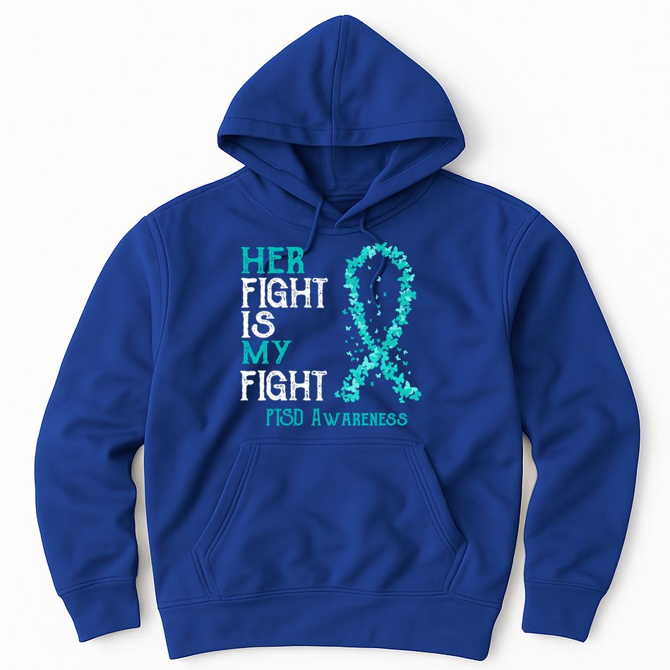 Her Fight Is My Fight Ptsd Awareness Funny Gift Hoodie