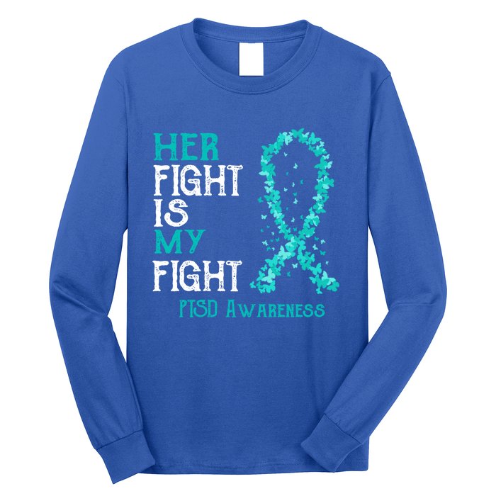 Her Fight Is My Fight Ptsd Awareness Funny Gift Long Sleeve Shirt