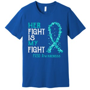 Her Fight Is My Fight Ptsd Awareness Funny Gift Premium T-Shirt