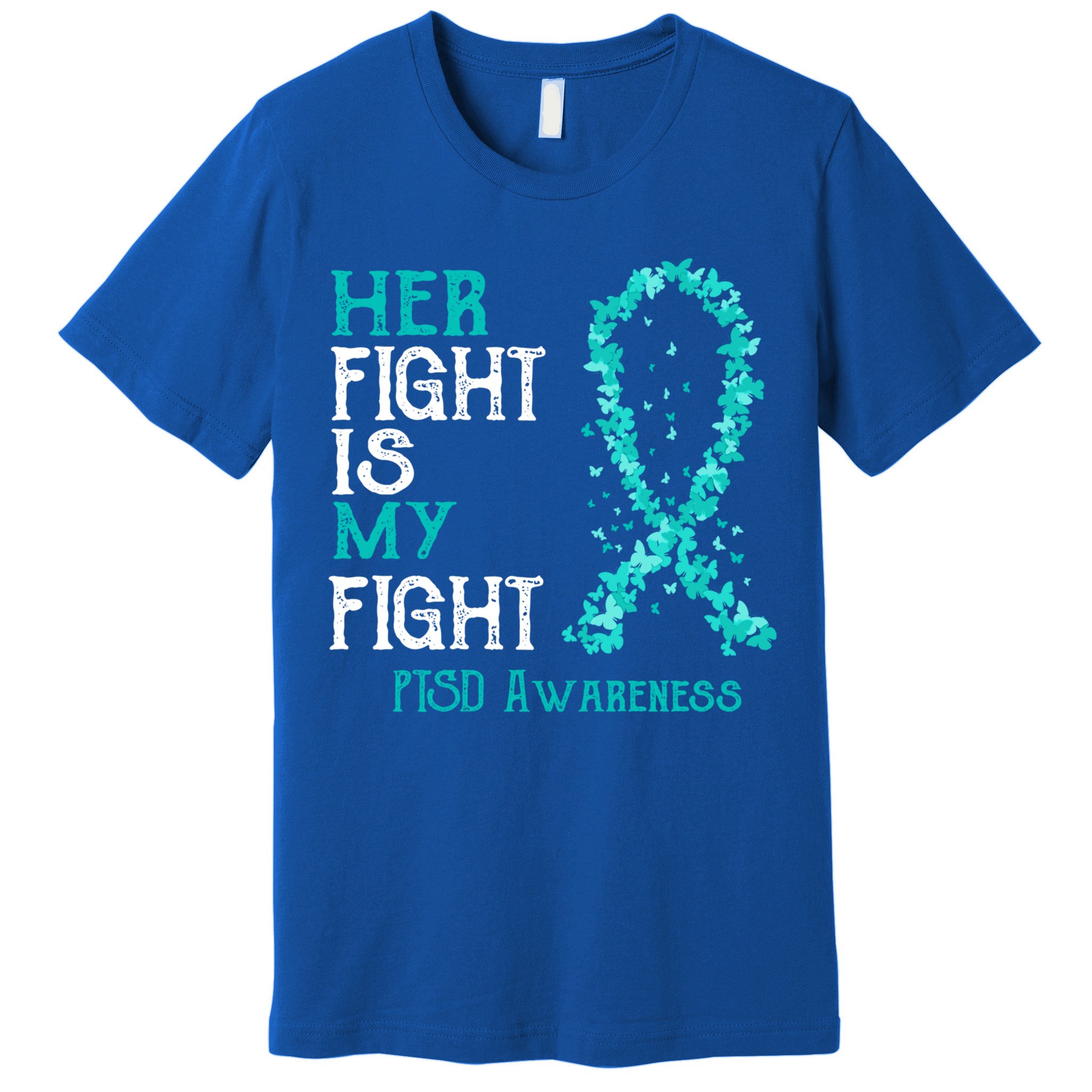 Her Fight Is My Fight Ptsd Awareness Funny Gift Premium T-Shirt