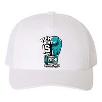 Her Fight Is My Fight Ovarian Cancer Awareness Teal Ribbon Yupoong Adult 5-Panel Trucker Hat