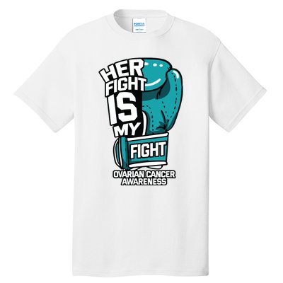 Her Fight Is My Fight Ovarian Cancer Awareness Teal Ribbon Tall T-Shirt