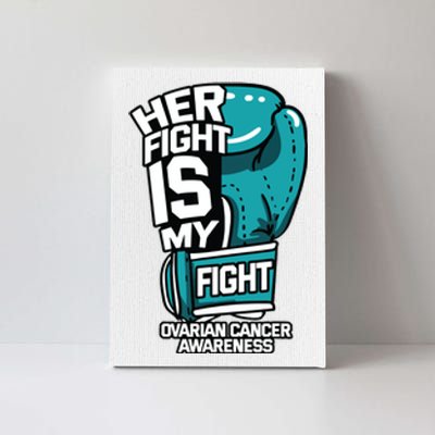 Her Fight Is My Fight Ovarian Cancer Awareness Teal Ribbon Canvas