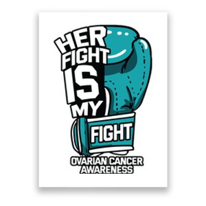 Her Fight Is My Fight Ovarian Cancer Awareness Teal Ribbon Poster