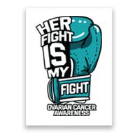 Her Fight Is My Fight Ovarian Cancer Awareness Teal Ribbon Poster