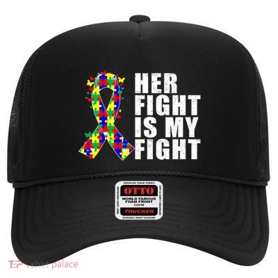 Her Fight Is My Fight Autism Awareness Month Cute Gift High Crown Mesh Back Trucker Hat