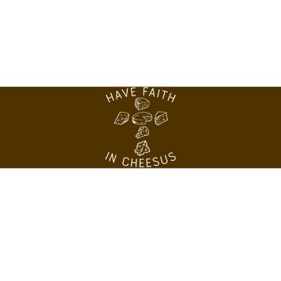 Have Faith In Cheesus Bumper Sticker