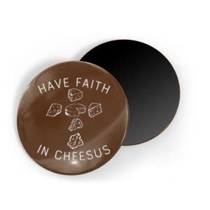 Have Faith In Cheesus Magnet