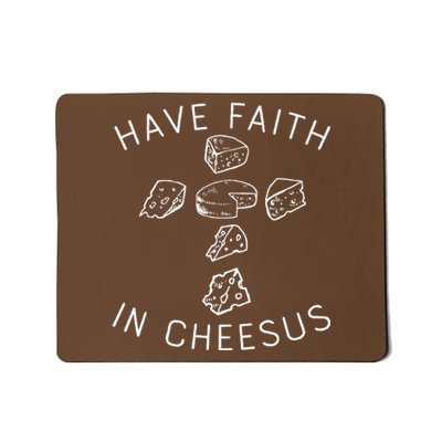 Have Faith In Cheesus Mousepad