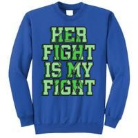 Her Fight Is My Fight Cerebral Palsy Awareness Disabled Gift Sweatshirt