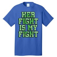 Her Fight Is My Fight Cerebral Palsy Awareness Disabled Gift Tall T-Shirt