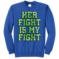 Her Fight Is My Fight Cerebral Palsy Awareness Disabled Gift Tall Sweatshirt