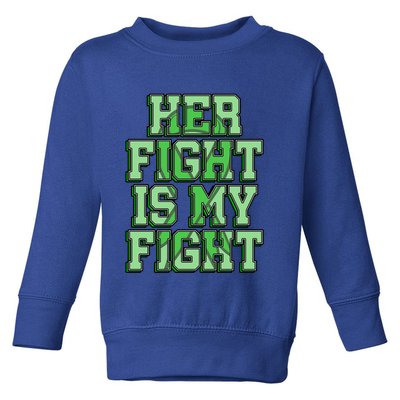 Her Fight Is My Fight Cerebral Palsy Awareness Disabled Gift Toddler Sweatshirt
