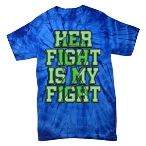 Her Fight Is My Fight Cerebral Palsy Awareness Disabled Gift Tie-Dye T-Shirt