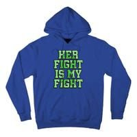 Her Fight Is My Fight Cerebral Palsy Awareness Disabled Gift Tall Hoodie