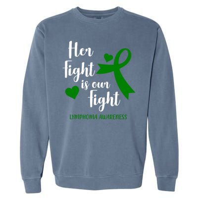 Her Fight Is Our Fight Lymphoma Awareness Garment-Dyed Sweatshirt