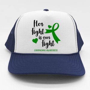 Her Fight Is Our Fight Lymphoma Awareness Trucker Hat