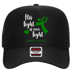 His Fight Is Our Fight Lymphoma Awareness High Crown Mesh Back Trucker Hat