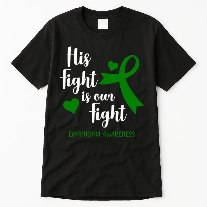 His Fight Is Our Fight Lymphoma Awareness Tall T-Shirt
