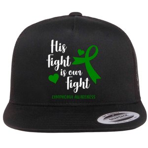 His Fight Is Our Fight Lymphoma Awareness Flat Bill Trucker Hat