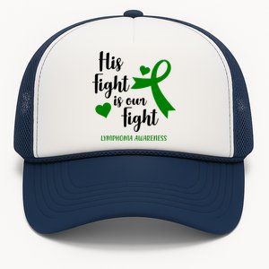 His Fight Is Our Fight Lymphoma Awareness Trucker Hat