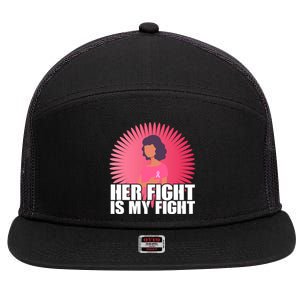 Her Fight Is My Fight Breast Cancer Awareness 7 Panel Mesh Trucker Snapback Hat