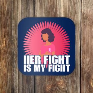 Her Fight Is My Fight Breast Cancer Awareness Coaster