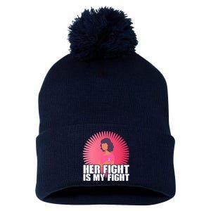 Her Fight Is My Fight Breast Cancer Awareness Pom Pom 12in Knit Beanie