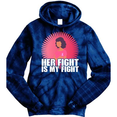 Her Fight Is My Fight Breast Cancer Awareness Tie Dye Hoodie