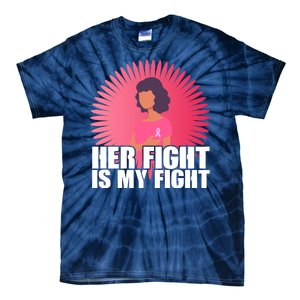 Her Fight Is My Fight Breast Cancer Awareness Tie-Dye T-Shirt