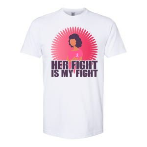 Her Fight Is My Fight Breast Cancer Awareness Softstyle CVC T-Shirt