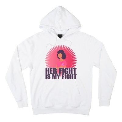 Her Fight Is My Fight Breast Cancer Awareness Hoodie