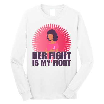 Her Fight Is My Fight Breast Cancer Awareness Long Sleeve Shirt