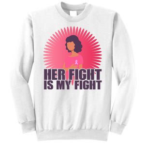 Her Fight Is My Fight Breast Cancer Awareness Sweatshirt