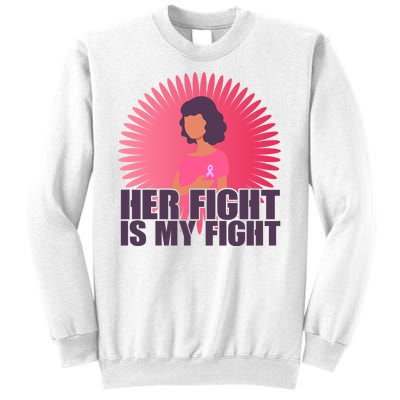 Her Fight Is My Fight Breast Cancer Awareness Sweatshirt