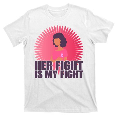 Her Fight Is My Fight Breast Cancer Awareness T-Shirt