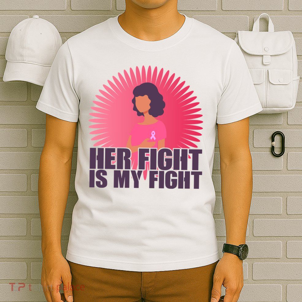Her Fight Is My Fight Breast Cancer Awareness T-Shirt