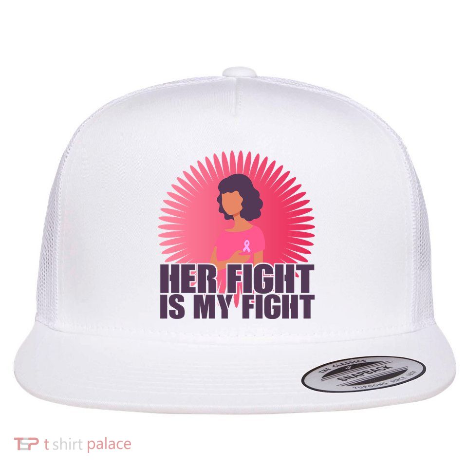 Her Fight Is My Fight Breast Cancer Awareness Flat Bill Trucker Hat
