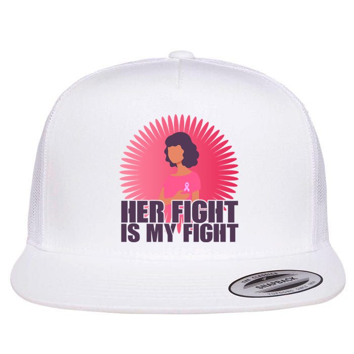 Her Fight Is My Fight Breast Cancer Awareness Flatbill Hat